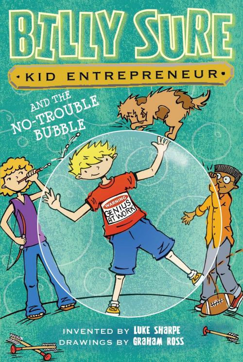 Cover of the book Billy Sure Kid Entrepreneur and the No-Trouble Bubble by Luke Sharpe, Simon Spotlight