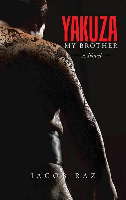 Cover of the book Yakuza My Brother by Jacob Raz, Partridge Publishing Singapore