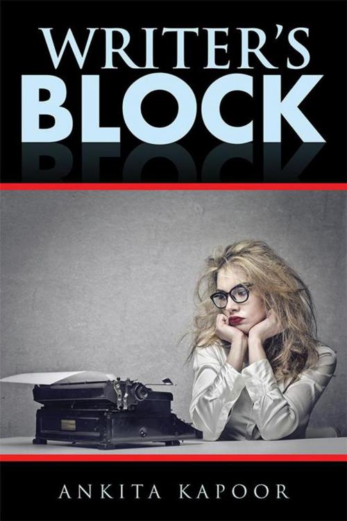 Cover of the book Writer’S Block by Ankita Kapoor, Partridge Publishing India
