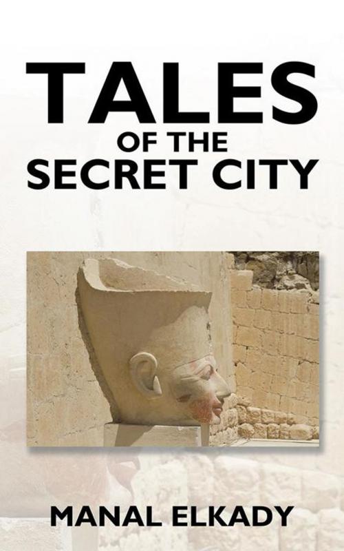 Cover of the book Tales of the Secret City by Manal Elkady, Partridge Publishing Africa