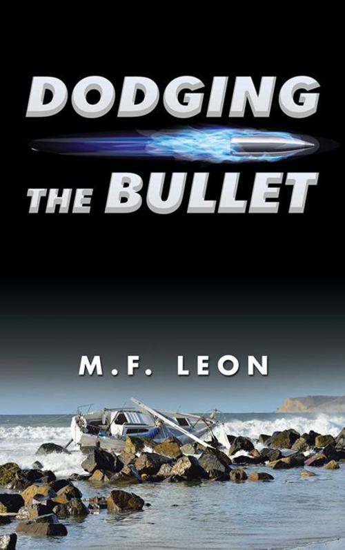 Cover of the book Dodging the Bullet by M.F. Leon, Partridge Publishing Africa