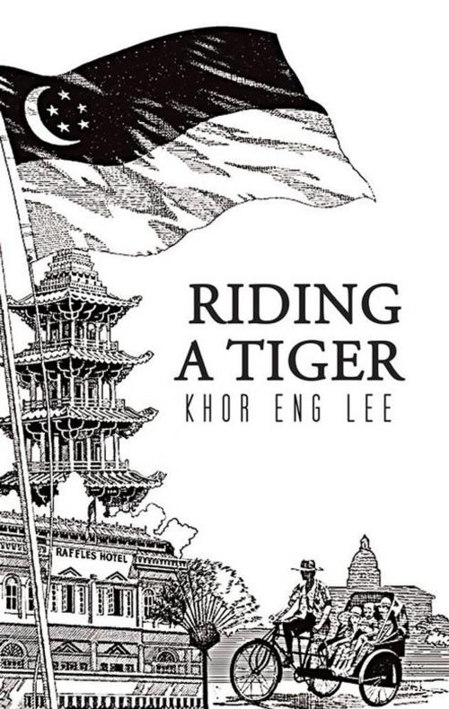 Cover of the book Riding a Tiger by Khor Eng Lee, Partridge Publishing Singapore