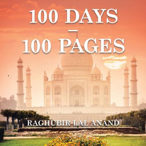 Cover of the book 100 Days - 100 Pages by Raghubir Lal Anand, Partridge Publishing India