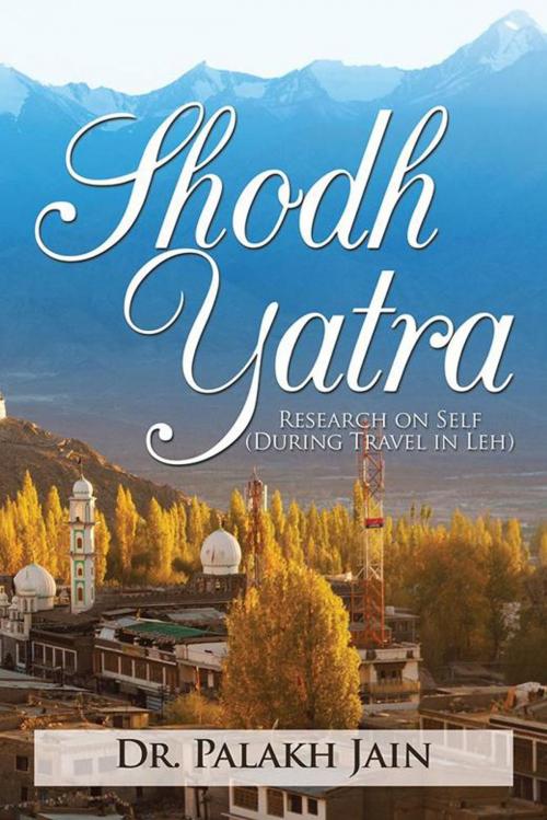 Cover of the book Shodh Yatra by Dr. Palakh Jain, Partridge Publishing India