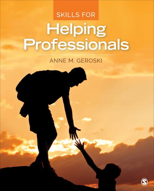 Cover of the book Skills for Helping Professionals by Anne M. Geroski, SAGE Publications