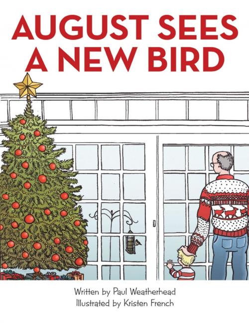 Cover of the book August Sees a New Bird by Paul Weatherhead, Kristen French, Lulu Publishing Services