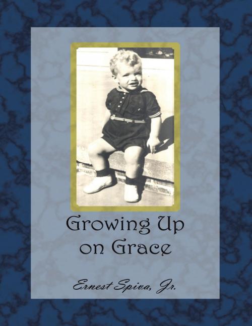Cover of the book Growing Up On Grace by Ernest Spiva, Jr., Lulu Publishing Services