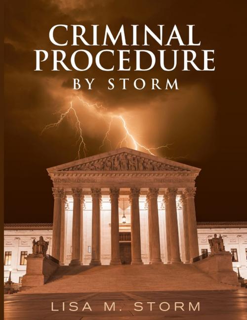 Cover of the book Criminal Procedure By Storm by Lisa M. Storm, Lulu Publishing Services