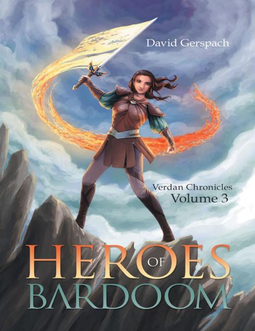 Cover of the book Heroes of Bardoom: Verdan Chronicles: Volume 3 by David Gerspach, Lulu Publishing Services