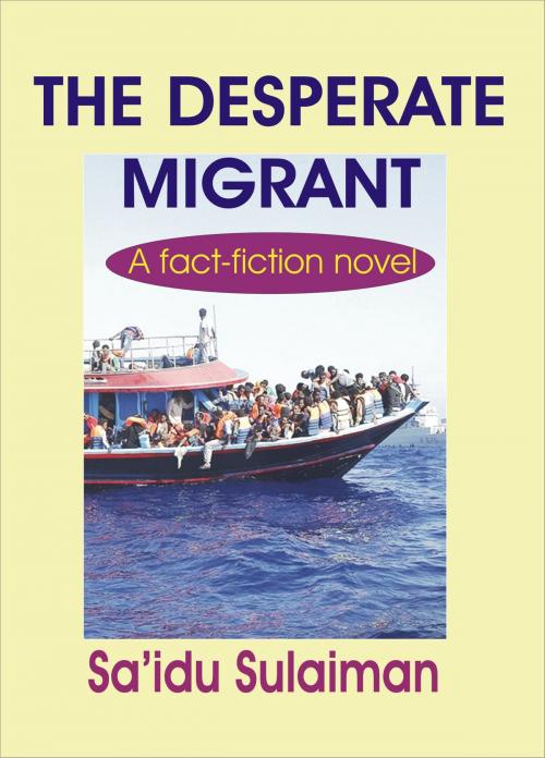 Cover of the book The Desperate Migrant by Sa'idu  Sulaiman, BookBaby
