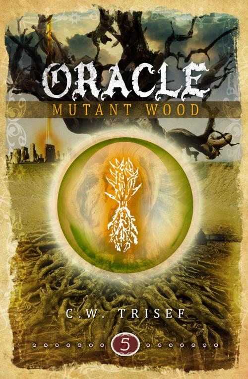 Cover of the book Oracle - Mutant Wood (Volume 5) by C.W. Trisef, Giuseppe Lipari, BookBaby