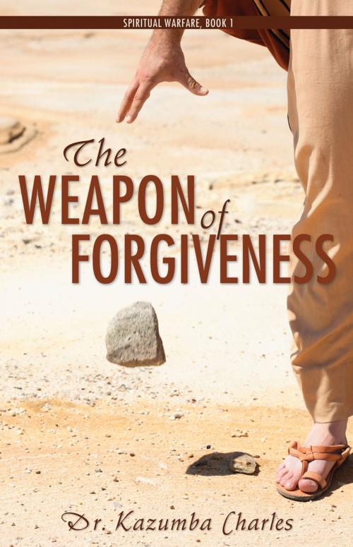 Cover of the book The Weapon of Forgiveness by Dr. Kazumba Charles, Word Alive Press