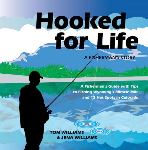 Cover of the book Hooked for Life by Tom Williams, Jena Williams, LifeRich Publishing