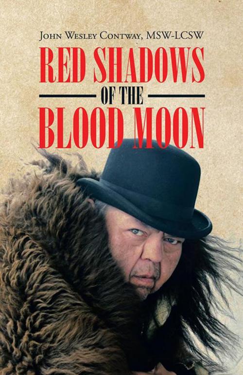 Cover of the book Red Shadows of the Blood Moon by John Wesley Contway MSW-LCSW, Trafford Publishing