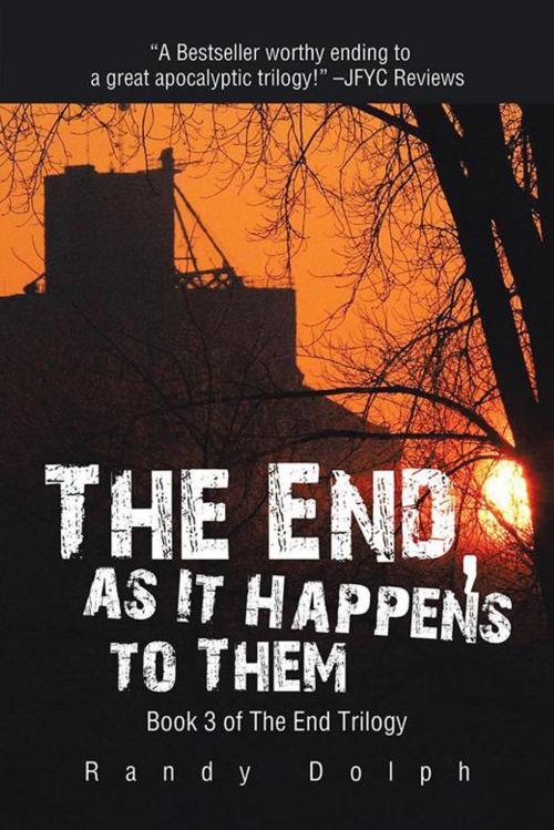 Cover of the book The End, as It Happens to Them by Randy Dolph, Trafford Publishing