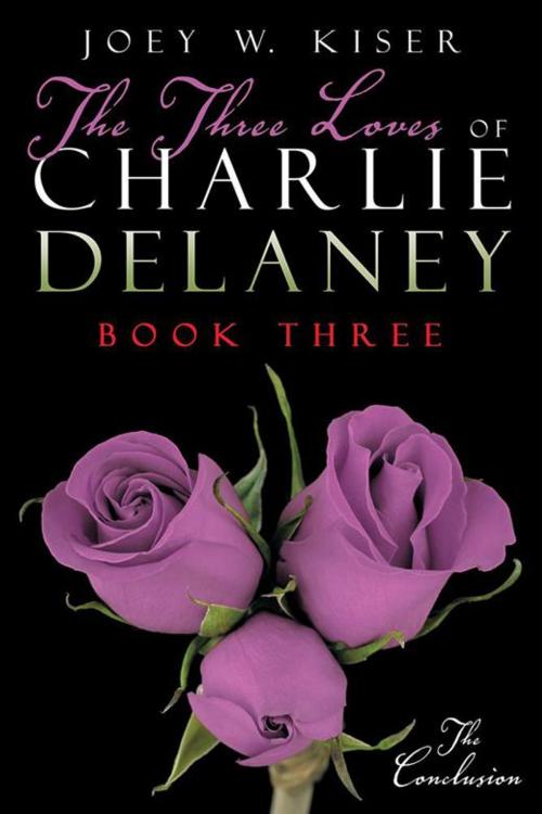 Cover of the book The Three Loves of Charlie Delaney by Joey w. Kiser, iUniverse