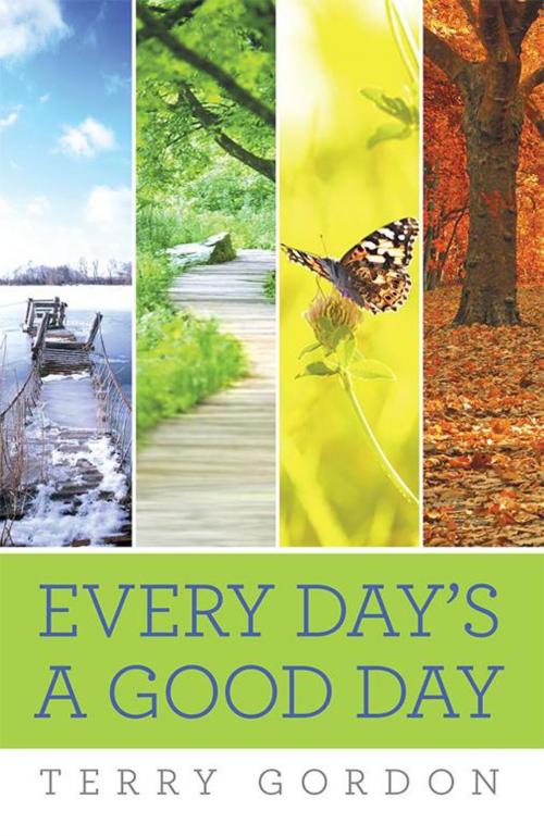 Cover of the book Every Day’S a Good Day by Terry Gordon, iUniverse