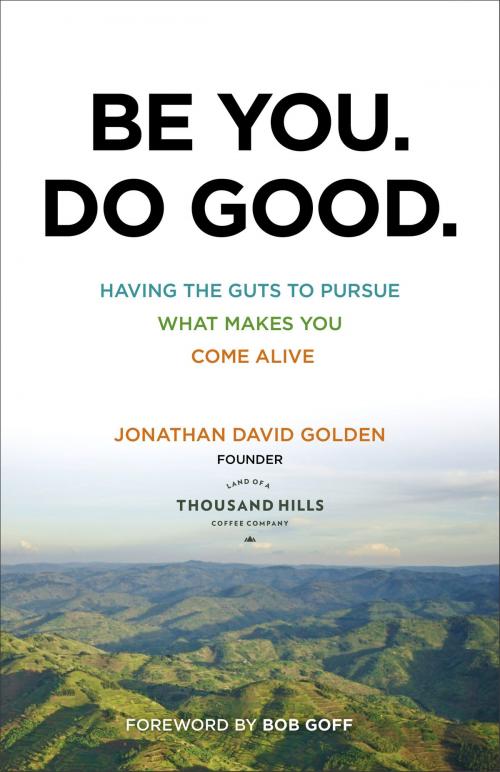 Cover of the book Be You. Do Good. by Jonathan David Golden, Baker Publishing Group