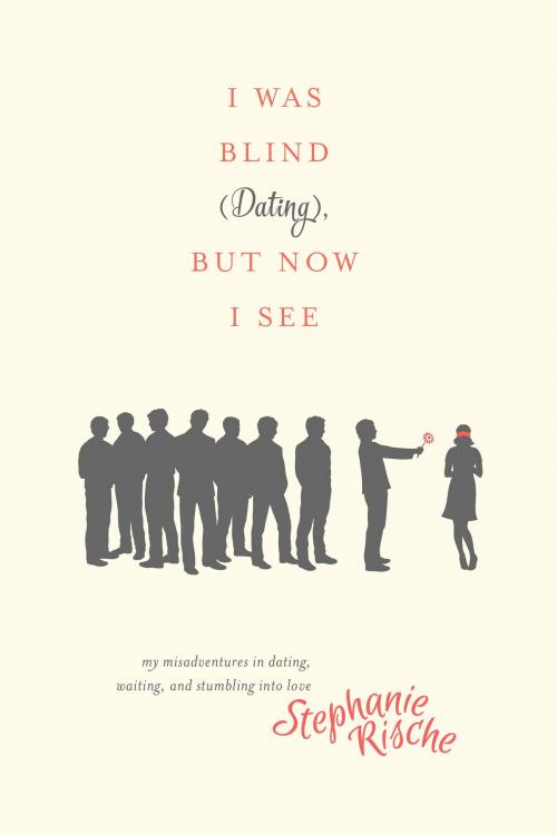 Cover of the book I Was Blind (Dating), But Now I See by Stephanie Rische, Tyndale House Publishers, Inc.