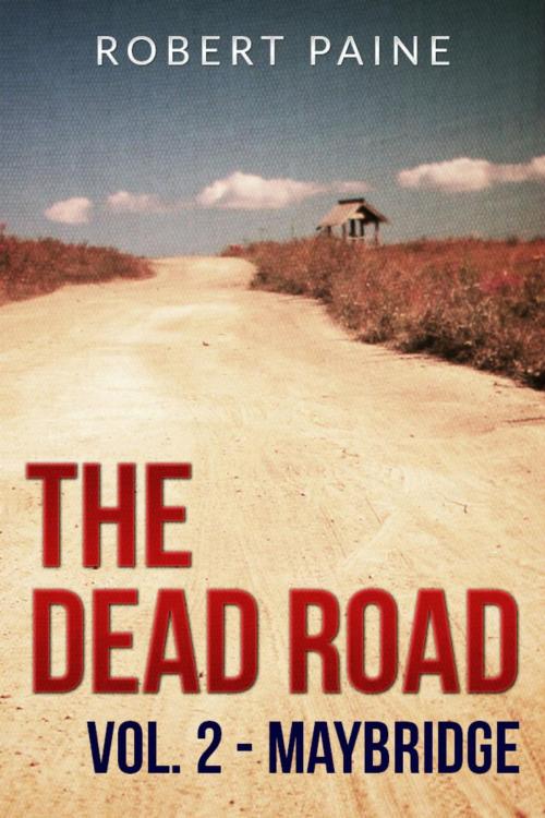 Cover of the book The Dead Road: Vol. 2 - Maybridge by Robert Paine, Our Pack Press