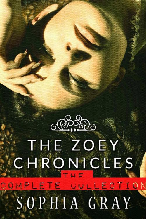 Cover of the book The Zoey Chronicles: The Complete Collection (Vol. 1-4) by Sophia Gray, Port Vendre Press