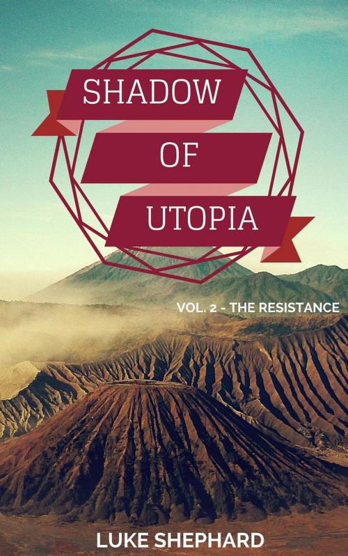 Cover of the book Shadow of Utopia (Vol. 2 - The Resistance) by Luke Shephard, Our Pack Press
