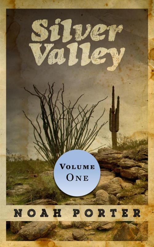 Cover of the book Silver Valley (Volume One) by Noah Porter, Our Pack Press