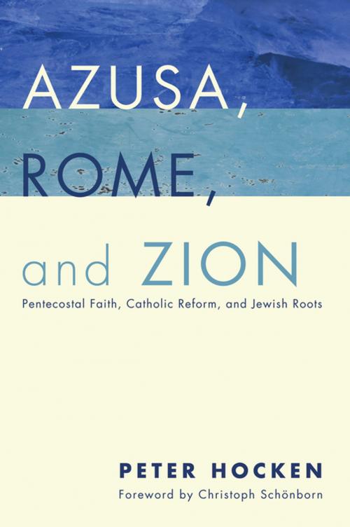 Cover of the book Azusa, Rome, and Zion by Peter Hocken, Wipf and Stock Publishers