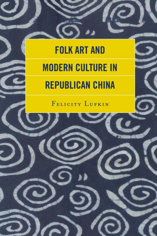 Cover of the book Folk Art and Modern Culture in Republican China by Felicity Lufkin, Lexington Books