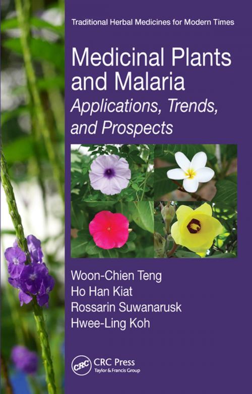 Cover of the book Medicinal Plants and Malaria by Woon-Chien Teng, Ho Han Kiat, Rossarin Suwanarusk, Hwee-Ling Koh, CRC Press