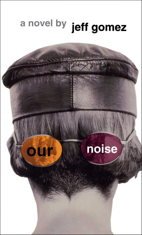 Cover of the book Our Noise by Jeff Gomez, Touchstone