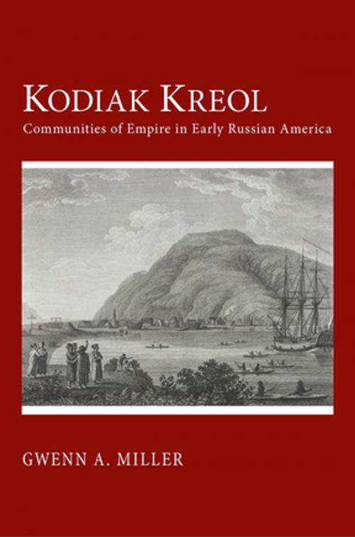 Cover of the book Kodiak Kreol by Gwenn A. Miller, Cornell University Press