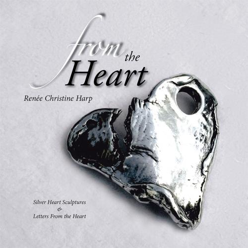 Cover of the book From the Heart by Renée Christine Harp, Xlibris US