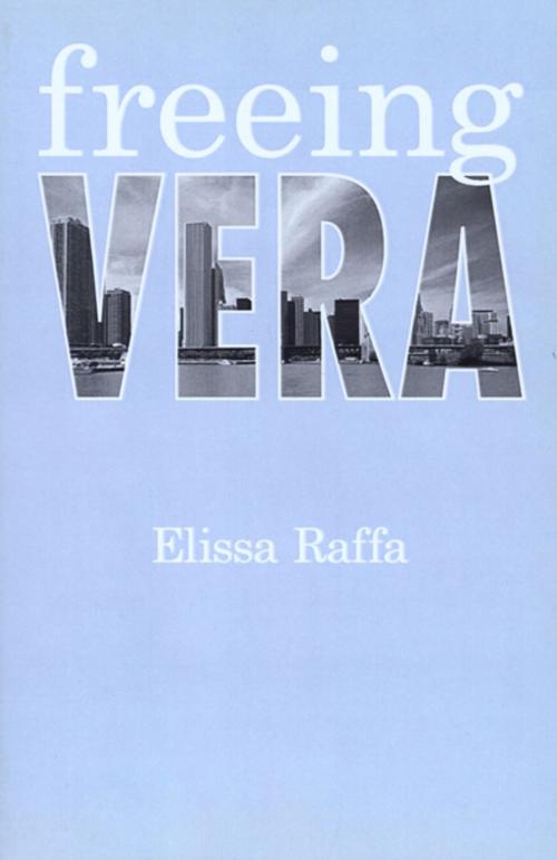 Cover of the book Freeing Vera by Elissa Raffa, The Permanent Press (ORD)