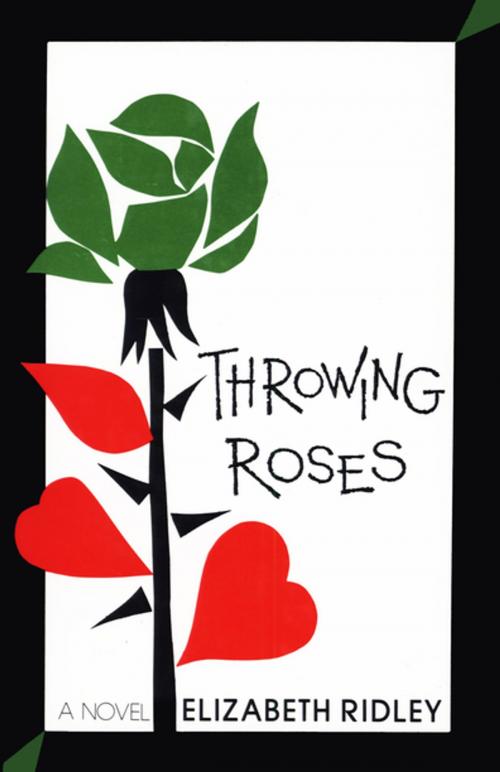 Cover of the book Throwing Roses by Elizabeth Ridley, The Permanent Press (ORD)