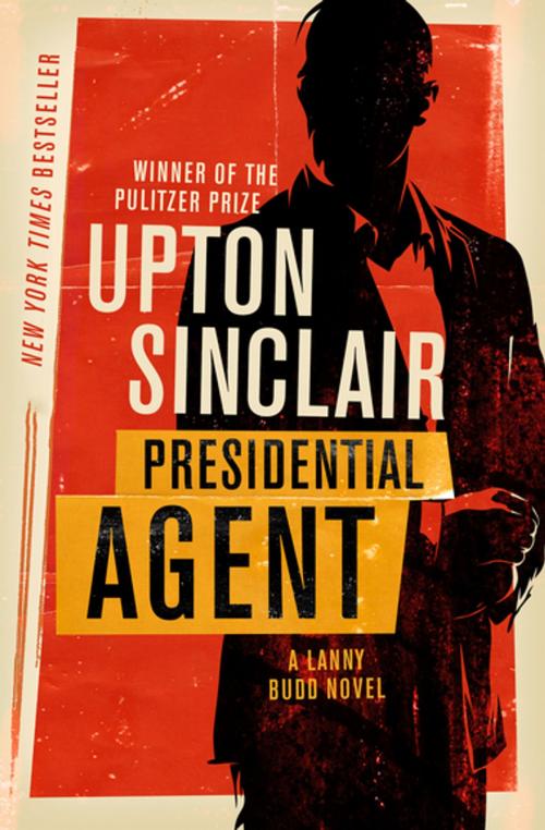 Cover of the book Presidential Agent by Upton Sinclair, Open Road Media