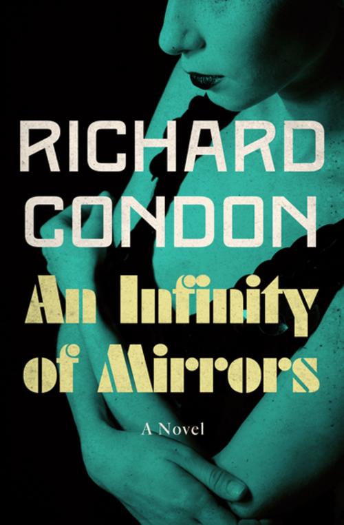 Cover of the book An Infinity of Mirrors by Richard Condon, MysteriousPress.com/Open Road