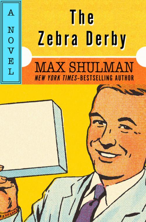 Cover of the book The Zebra Derby by Max Shulman, Open Road Media