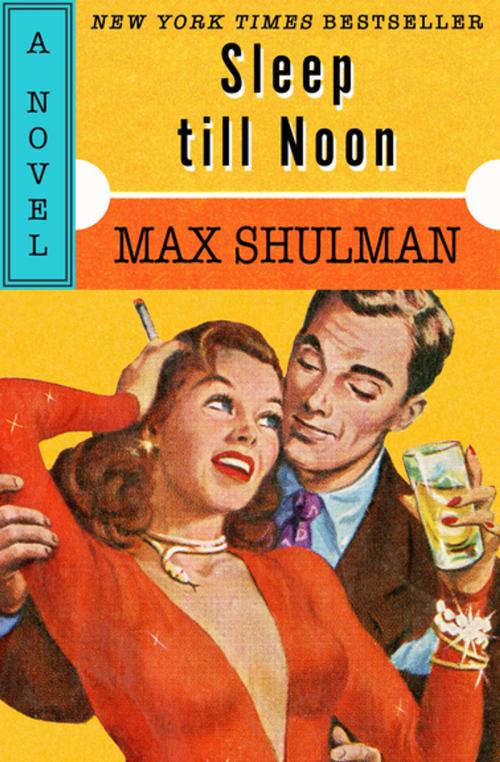 Cover of the book Sleep till Noon by Max Shulman, Open Road Media