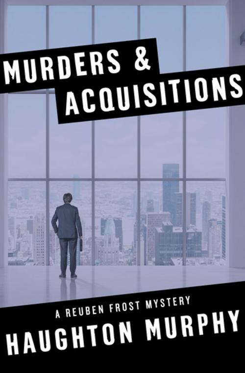 Cover of the book Murders & Acquisitions by Haughton Murphy, MysteriousPress.com/Open Road