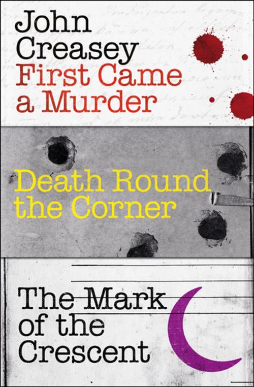 Cover of the book First Came a Murder, Death Round the Corner, and The Mark of the Crescent by John Creasey, Agora Books