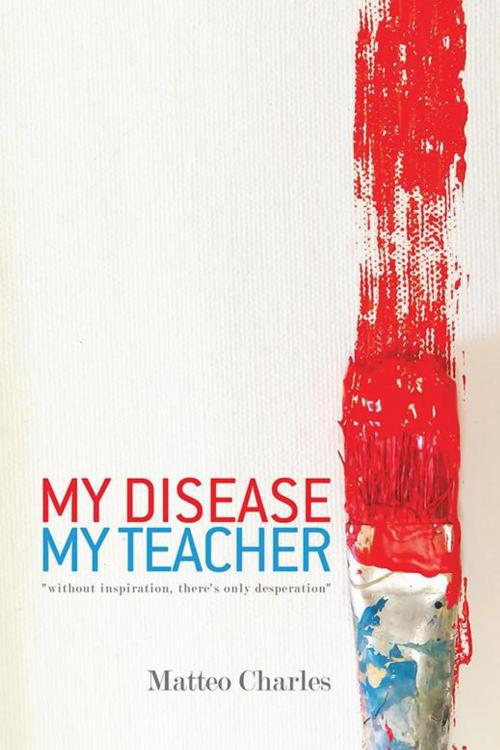 Cover of the book My Disease, My Teacher by Matteo Charles, Balboa Press AU