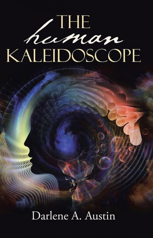 Cover of the book The Human Kaleidoscope by Darlene A. Austin, Balboa Press