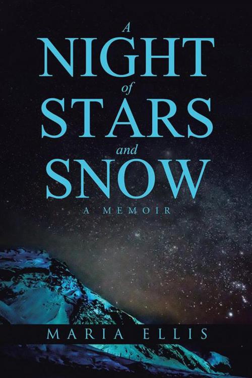 Cover of the book A Night of Stars and Snow by Maria Ellis, AuthorHouse
