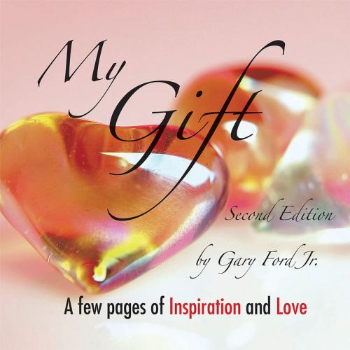 Cover of the book My Gift by Gary Ford Jr., AuthorHouse