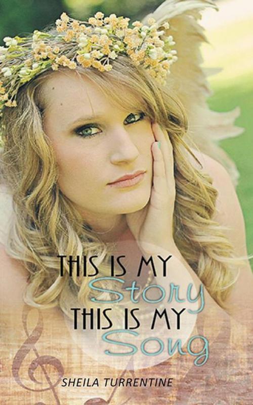 Cover of the book This Is My Story, This Is My Song by Sheila Turrentine, AuthorHouse