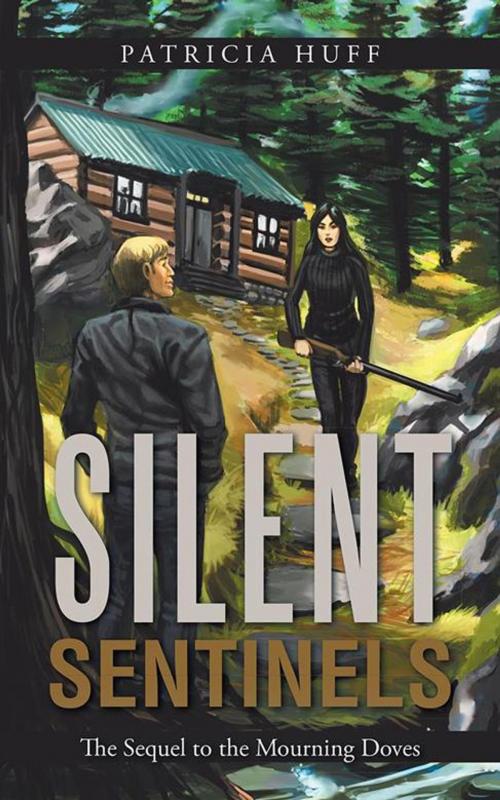 Cover of the book Silent Sentinels by Patricia Huff, AuthorHouse