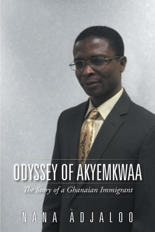 Cover of the book Odyssey of Akyemkwaa by Nana Adjaloo, AuthorHouse