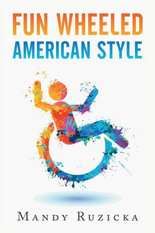Cover of the book Fun Wheeled American Style by Mandy Ruzicka, AuthorHouse