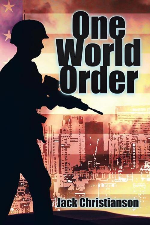 Cover of the book One World Order by Jack Christianson, AuthorHouse